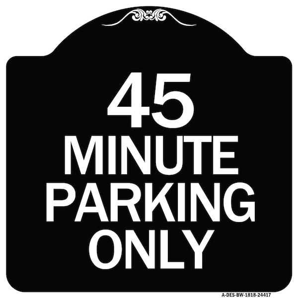 45 Minute Parking Heavy-Gauge Aluminum Architectural Sign, 18" x 18", BW-1818-24417